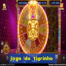 jogo do tigrinho sem depositar nada